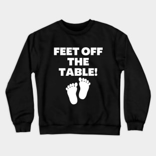 Feet Off The Table Crewneck Sweatshirt